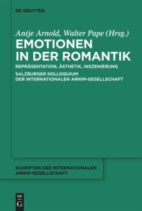 cover of the book Emotionen in der Romantik: Repräsentation, Ästhetik, Inszenierung. Salzburger Kolloquium der Internationalen Arnim-Gesellschaft