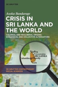 cover of the book Crisis in Sri Lanka and the World: Colonial and Neoliberal Origins: Ecological and Collective Alternatives