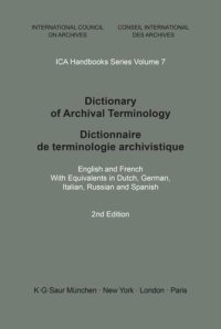 cover of the book Dictionary of Archival Terminology: English and French. With Equivalents in Dutch, German, Italian, Russian and Spanish