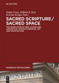 cover of the book Sacred Scripture / Sacred Space: The Interlacing of Real Places and Conceptual Spaces in Medieval Art and Architecture