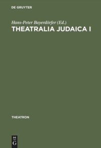 cover of the book Theatralia Judaica I: Emanzipation und Antisemitismus als Momente der Theatergeschichte. Von der Lessing-Zeit bis zur Shoah