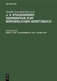 cover of the book J. v. Staudingers Kommentar zum Bürgerlichen Gesetzbuch: Band 3, Teil 1 Sachenrecht. Teil 1: §§ 854–1017