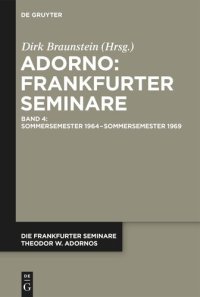 cover of the book Die Frankfurter Seminare Theodor W. Adornos: Band 4 Sommersemester 1964 – Sommersemester 1969