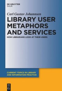 cover of the book Library User Metaphors and Services: How Librarians look at their Users