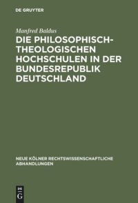 cover of the book Die philosophisch-theologischen Hochschulen in der Bundesrepublik Deutschland: Geschichte und gegenwärtiger Rechtsstatus