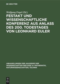 cover of the book Festakt und Wissenschaftliche Konferenz aus Anlaß des 200. Todestages von Leonhard Euler: 15./16. September 1983 in Berlin