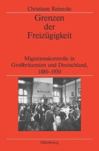 cover of the book Grenzen der Freizügigkeit: Migrationskontrolle in Großbritannien und Deutschland, 1880-1930