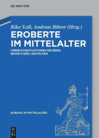 cover of the book Eroberte im Mittelalter: Umbruchssituationen erleben, bewältigen, gestalten