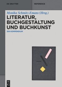 cover of the book Literatur, Buchgestaltung und Buchkunst: Ein Kompendium