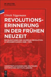 cover of the book Revolutionserinnerung in der Frühen Neuzeit: Refigurationen der 'Glorious Revolution' in Großbritannien (1688-1760)