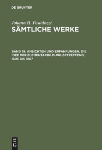 cover of the book Sämtliche Werke. Kritische Ausgabe: Band 19 Ansichten und Erfahrungen, die Idee der Elementarbildung betreffend, 1805 bis 1807