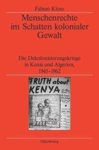 cover of the book Menschenrechte im Schatten kolonialer Gewalt: Die Dekolonisierungskriege in Kenia und Algerien 1945-1962