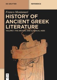 cover of the book History of Ancient Greek Literature: Volume 1: The Archaic and Classical Ages. Volume 2: The Hellenistic Age and the Roman Imperial Period