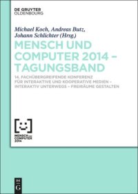 cover of the book Mensch und Computer 2014 – Tagungsband: 14. Fachübergreifende Konferenz für Interaktive und Kooperative Medien – Interaktiv unterwegs - Freiräume gestalten