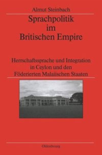 cover of the book Sprachpolitik im Britischen Empire: Herrschaftssprache und Integration in Ceylon und den Föderierten Malaiischen Staaten