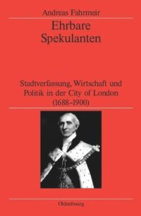 cover of the book Ehrbare Spekulanten: Stadtverfassung, Wirtschaft und Politik in der City of London, 1688-1900