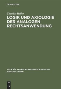 cover of the book Logik und Axiologie der analogen Rechtsanwendung