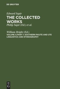 cover of the book The Collected Works of Edward Sapir: Volume X Southern Paiute and Ute Linguistics and Ethnography