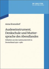 cover of the book Ausleseinstrument, Denkschule und Muttersprache des Abendlandes: Debatten um den Lateinunterricht in Deutschland 1920-1980