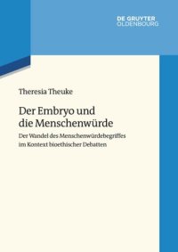 cover of the book Der Embryo und die Menschenwürde: Der Wandel des Menschenwürdebegriffes im Kontext bioethischer Debatten