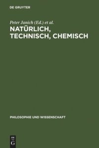 cover of the book Natürlich, technisch, chemisch: Verhältnisse zur Natur am Beispiel der Chemie