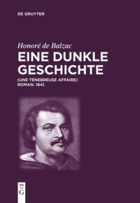 cover of the book Honoré de Balzac, Eine dunkle Geschichte: Une ténébreuse affaire. Roman. 1841.