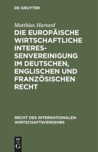 cover of the book Die Europäische wirtschaftliche Interessenvereinigung im deutschen, englischen und französischen Recht