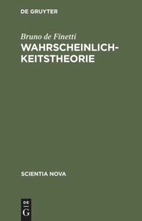 cover of the book Wahrscheinlichkeitstheorie: Einführende Synthese mit kritischem Anhang