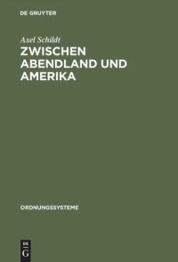 cover of the book Zwischen Abendland und Amerika: Studien zur westdeutschen Ideenlandschaft der 50er Jahre