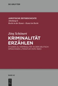 cover of the book Kriminalität erzählen: Studien zu Kriminalität in der deutschsprachigen Literatur (1570-1920)