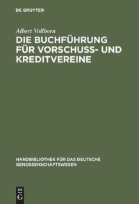 cover of the book Die Buchführung für Vorschuß- und Kreditvereine: Praktische Anweisung zur Einrichtung und Führung der Bücher für Kreditgenossenschaften aller Art