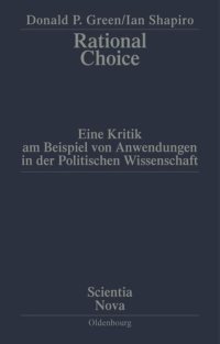 cover of the book Rational Choice: Eine Kritik am Beispiel von Anwendungen in der Politischen Wissenschaft. Übersetzung aus dem Amerikanischen von Annette Schmitt