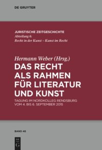 cover of the book Das Recht als Rahmen für Literatur und Kunst: Tagung im Nordkolleg Rendsburg vom 4. bis 6. September 2015