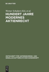 cover of the book Hundert Jahre modernes Aktienrecht: Eine Sammlung von Texten und Quellen zur Aktienrechtsreform 1884 mit zwei Einführungen