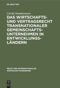 cover of the book Das Wirtschafts- und Vertragsrecht transnationaler Gemeinschaftsunternehmen in Entwicklungsländern: Joint Ventures in der VR China, Indonesien, Malaysia und Kenia