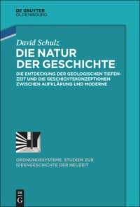 cover of the book Die Natur der Geschichte: Die Entdeckung der geologischen Tiefenzeit und die Geschichtskonzeptionen zwischen Aufklärung und Moderne