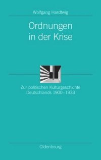 cover of the book Ordnungen in der Krise: Zur politischen Kulturgeschichte Deutschlands 1900-1933