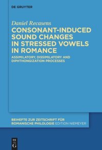 cover of the book Consonant-induced sound changes in stressed vowels in Romance: Assimilatory, dissimilatory and diphthongization processes