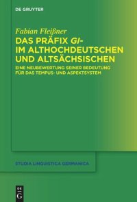 cover of the book Das Präfix gi- im Althochdeutschen und Altsächsischen: Eine Neubewertung seiner Bedeutung für das Tempus- und Aspektsystem