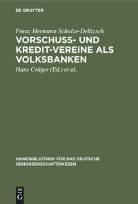 cover of the book Vorschuss- und Kredit-Vereine als Volksbanken: Praktische Anweisung zu deren Einrichtung und Gründung