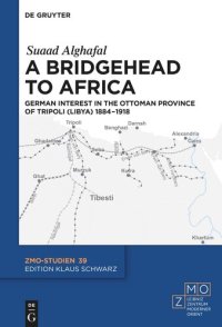 cover of the book A Bridgehead to Africa: German Interest in the Ottoman Province of Tripoli (Libya) 1884–1918