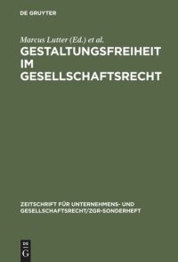 cover of the book Gestaltungsfreiheit im Gesellschaftsrecht: Deutschland, Europa und USA. 11. ZGR-Symposion "25 Jahre ZGR"