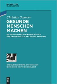 cover of the book Gesunde Menschen machen: Die deutsch-deutsche Geschichte der Gesundheitsaufklärung, 1945–1967