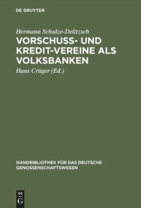 cover of the book Vorschuss- und Kredit-Vereine als Volksbanken: Praktische Anweisung zu deren Einrichtung und Gründung