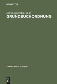 cover of the book Grundbuchordnung: Nebst Ausführungsverordnung, Grundbuchverfügung, den wichtigsten ergänzenden Vorschriften und Sachregister. Kommentar