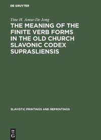 cover of the book The meaning of the Finite Verb Forms in the Old Church Slavonic Codex Suprasliensis: A Synchronic Study