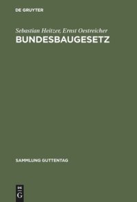 cover of the book Bundesbaugesetz: Mit Ausführungsvorschriften des Bundes, Hinweis auf die Ländervorschriften sowie mit Raumordnungsgesetz und Landesplanungsgesetzen