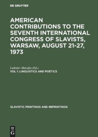 cover of the book American Contributions to the Seventh International Congress of Slavists, Warsaw, August 21-27, 1973: Vol. 1 Linguistics and Poetics