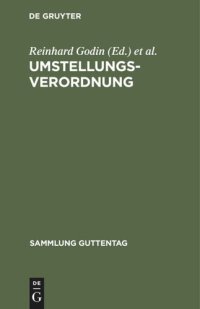 cover of the book Umstellungsverordnung: (Verordnung über Reichsmarkeröffnungsbilanzen und Umstellungsmaßnahmen im Lande Österreich) und zweite Verordnung zur Einführung handelsrechtlicher Vorschriften im Lande Österreich. Zugleich Nachtrag zu v. Godin-Wilhelmi, Aktiengese