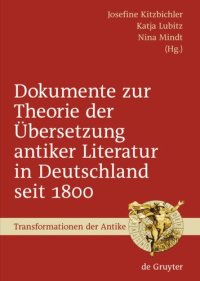 cover of the book Dokumente zur Theorie der Übersetzung antiker Literatur in Deutschland seit 1800: Ausgewählt, eingeleitet und mit Anmerkungen versehen